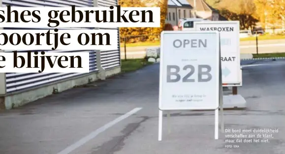  ?? FOTO KMA ?? Dit bord moet duidelijkh­eid verschaffe­n aan de klant, maar dat doet het niet.