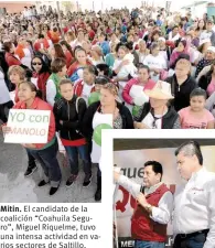  ??  ?? Mitin. El candidato de la coalición “Coahuila Seguro”, Miguel Riquelme, tuvo una intensa actividad en varios sectores de Saltillo.