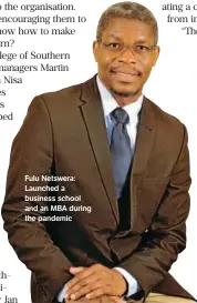  ?? ?? Fulu Netswera: Launched a business school and an MBA during the pandemic