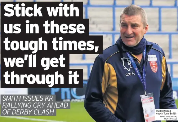  ?? MARK COSGROVE/ NEWS IMAGES ?? Hull KR head coach Tony Smith