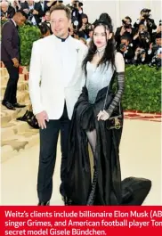  ??  ?? Weitz’s clients include billionair­e Elon Musk (ABOVE LEFT), pictured with girlfriend indie singer Grimes, and American football player Tom Brady, whose wife is former Victoria’s secret model Gisele Bündchen.