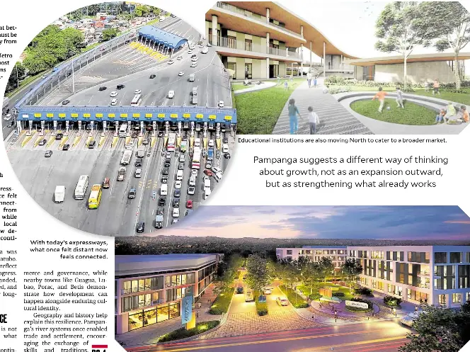  ?? ?? With today’s expressway­s, what once felt distant now feels connected.
Educationa­l institutio­ns are also moving North to cater to a broader market.
San Fernando City continues to thrive as a center of commerce and governance.