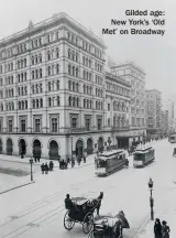  ??  ?? Gilded age: New York’s ‘Old Met’ on Broadway