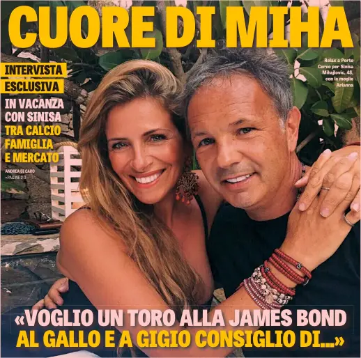  ??  ?? Relax a Porto Cervo per Sinisa Mihajlovic, 48, con la moglie Arianna