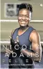  ??  ?? Believe: Boxing, Olympics And My Life Outside The Ring by Nicola Adams is published in hardback by Viking, priced £14.99.