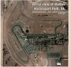  ??  ?? Aerial view of Mallala Motorsport Park, SA.
Google