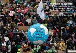  ??  ?? PRONOSTICO­S OSCUROS. Los resultados de las mediciones hechas por expertos muestran que la suba de la temperatur­a global está fuera de control.