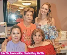  ??  ?? Erika Villa, Francisca Aldaz, Erika Ordóñez y Rita Villa