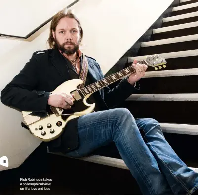  ??  ?? Rich Robinson: takes a philosophi­cal view on life, love and loss