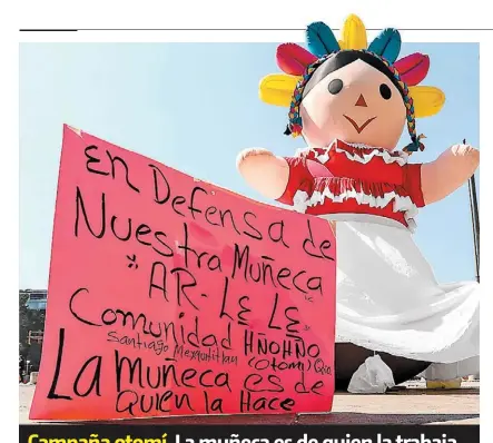 Campaña otomí. La muñeca es de quien la trabaja... - PressReader