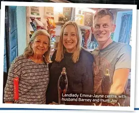  ?? ?? Landlady Emma-Jayne centre, with husband Barney and mum Joy