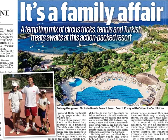  ?? ?? Raising the game: Phokaia Beach Resort. Inset: Coach Koray with Catherine’s children