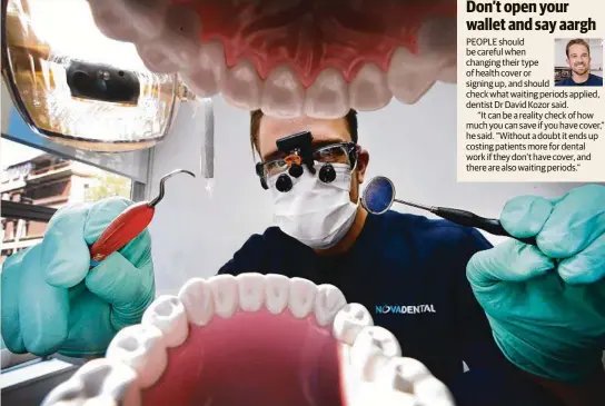  ??  ?? CHECK UP: Dental surgeon Dr David Kozor advises people to check the waiting periods on their health insurance policies. Picture: David Caird