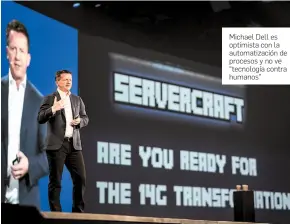 ?? FOTO DE CORTESÍA ?? Michael Dell es optimista con la automatiza­ción de procesos y no ve “tecnología contra humanos”