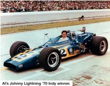  ?? ?? Al’s Johnny Lightning ’70 Indy winner.