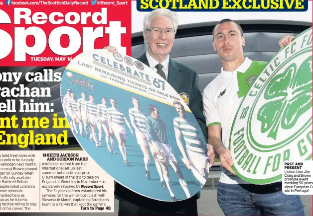  ??  ?? PAST AND PRESENT Lisbon Lion Jim Craig and Brown promote event marking 50 years since European Cup win in Portugal