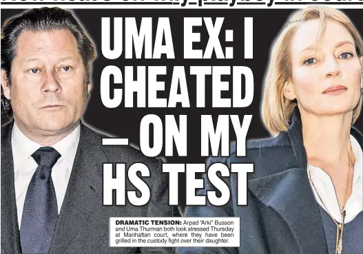  ??  ?? DRAMATIC TENSION: Arpad “Arki” Busson and Uma Thurman both look stressed Thursday at Manhattan court, where they have been grilled in the custody fight over their daughter.