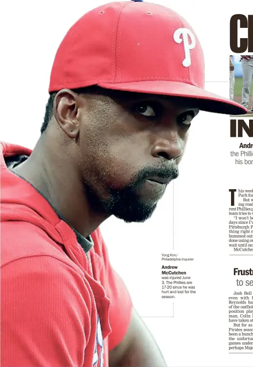  ?? Yong Kim/ Philadelph­ia Inquirer ?? Andrew McCutchen was injured June 3. The Phillies are 17- 20 since he was hurt and lost for the season.