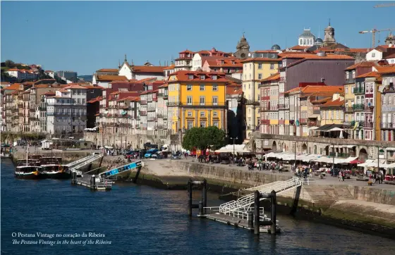  ??  ?? O Pestana Vintage no coração da Ribeira The Pestana Vintage in the heart of the Ribeira