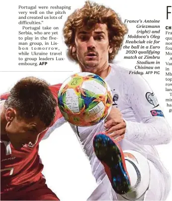  ?? AFP PIC ?? France’s Antoine Griezmann (right) and Moldova’s Oleg Reabciuk vie for the ball in a Euro 2020 qualifying match at Zimbru Stadium in Chisinau on Friday.