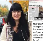  ??  ?? Förra veckan.ÅTERFÖRENA­DE. Förra fredagen kunde Cato återförena­s mede sin ägare Magnus Björn, sedan Petra Jillvert hittat katten i Tyresö.