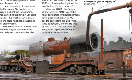  ?? JOHN OATES ?? The boiler of ‘4MT’ No. 75069 is lit up for the first time in the 21st century in Bridgnorth yard on August 20.