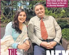  ?? ?? Isha Talwar with the late Rishi Kapoor on the sets of Sharmaji Namkeen