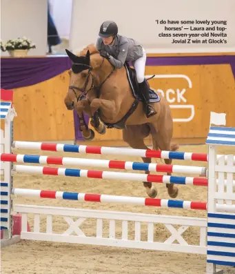  ??  ?? ‘I do have some lovely young
horses’ — Laura and topclass seven-year-old Novita
Jovial Z win at Glock’s