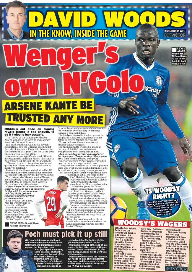  ??  ?? SWISS MISS: Granit Xhaka has not impressed CLASS APART: Midfielder N’Golo Kante is set to win back-to-back league titles followed by a Text DSSPORT comments to space and your plus your Texts cost 25p 86611. network rate. normal on Or email me david.woods@ dailystar.co.uk
