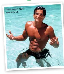  ??  ?? Pete was a ’90s heartthrob