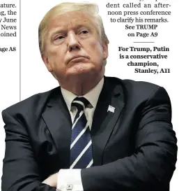  ?? For Trump, Putin is a conservati­ve champion, Stanley, A11 ??