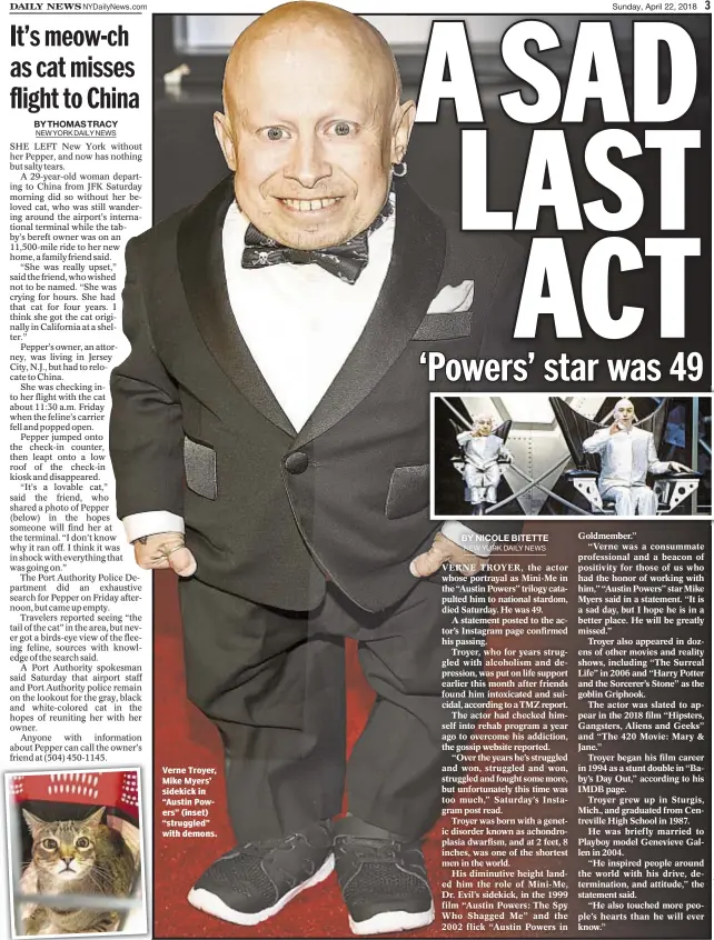  ??  ?? Verne Troyer, Mike Myers’ sidekick in “Austin Powers” (inset) “struggled” with demons.