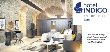  ??  ?? One of the stunning Vaults Rooms located underneath the new Hotel Indigo Bath