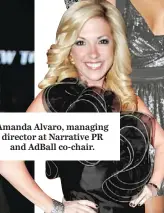  ??  ?? Amanda Alvaro, managing director at Narrative PR
and Adball co-chair.
