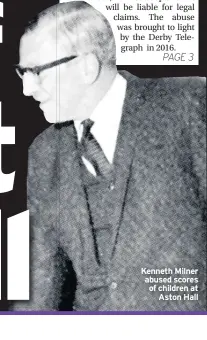  ??  ?? Kenneth Milner abused scores of children at Aston Hall