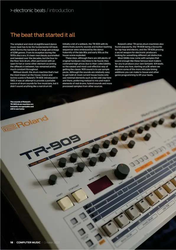  ??  ?? The sounds of Roland’s TR-909 drum machine are instantly recognisab­le and still in use today