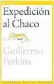  ??  ?? Expedición al Chaco Guillermo Perkins Editorial Universida­d Nacional de Entre Ríos 160 págs.
$ 400