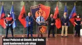  ??  ?? Kreu i Policisë së Shtetit, Ardi Veliu, gjatë konferencë­s për shtyp