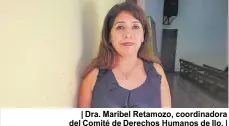  ?? ?? | Dra. Maribel Retamozo, coordinado­ra del Comité de Derechos Humanos de Ilo. |