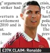  ?? ?? £37K CLAIM: Ronaldo