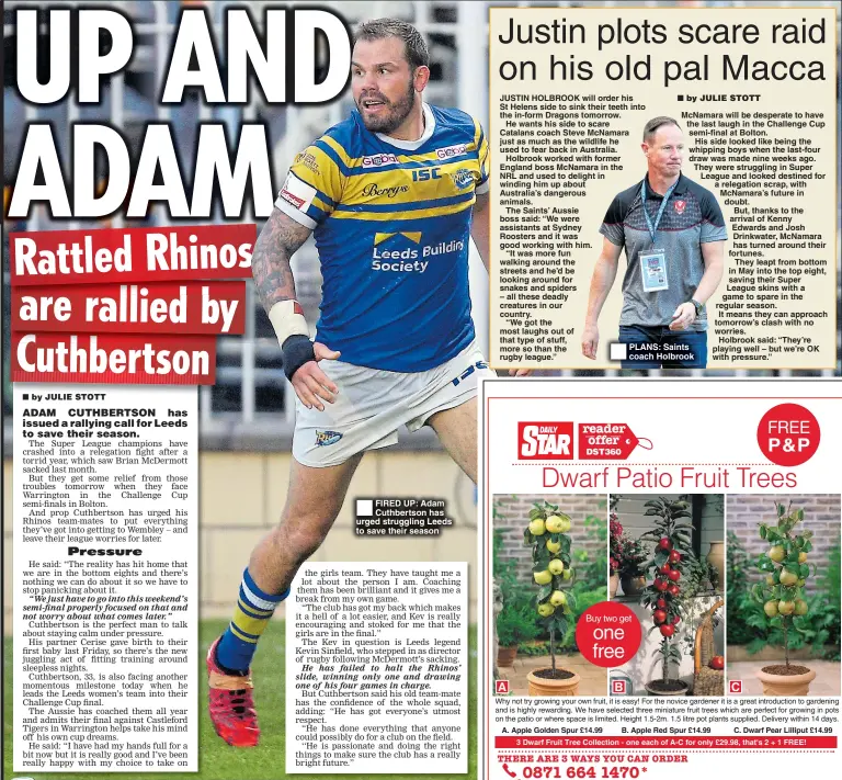  ??  ?? FIRED UP: Adam Cuthbertso­n has urged struggling Leeds to save their season PLANS: Saints coach Holbrook