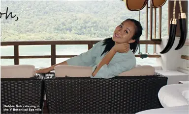  ??  ?? Debbie Goh relaxing in the V Botanical Spa villa