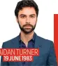  ??  ?? AIDAN TURNER 19 JUNE 1983