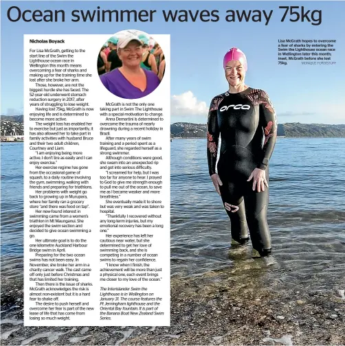  ?? MONIQUE FORD/STUFF ?? Lisa McGrath hopes to overcome a fear of sharks by entering the Swim the Lighthouse ocean race in Wellington later this month; inset, McGrath before she lost 75kg.