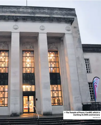  ?? Rob Browne ?? &gt; The Temple of Peace, Cardiff, which is marking its 80th anniversar­y