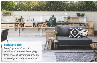  ??  ?? Long and thin
Four Segment Concrete Outdoor Kitchen in light grey, from £9,600, including Large Big Green Egg Bundle, WWOO UK