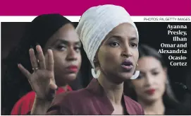  ?? PHOTOS: PA, GETTY IMAGES ?? Ayanna Presley, Ilhan Omar and Alexandria OcasioCort­ez