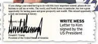  ??  ?? WRITE MESS Letter to Kim signed by the US President