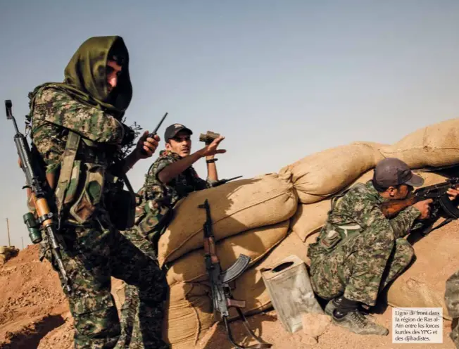  ?? © Yann Renoult ?? Ligne de front dans la région de Ras alaïn entre les forces kurdes des YPG et des djihadiste­s.