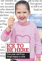  ??  ?? ICE TO BE HERE Five-year-old Priya Singh enjoys a cone